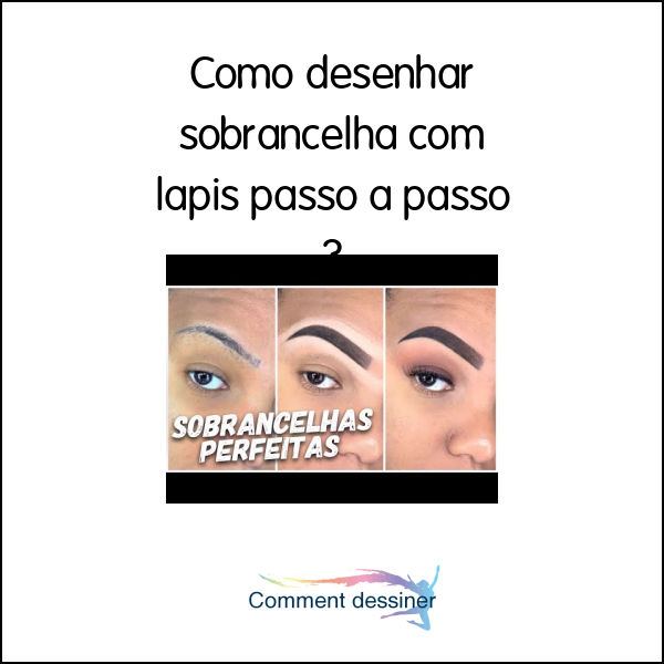 Como desenhar sobrancelha com lapis passo a passo